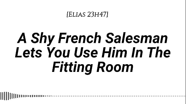 [M4F] A Shy French Salesman lets you pull him into the fitting room... and use him however you like [Real French accent] [Fitting Room] [Fdom] [Msub][Oral M giving] [Face riding]